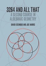 3264 and All That: A Second Course in Algebraic Geometry by David Eisenbud (Engl