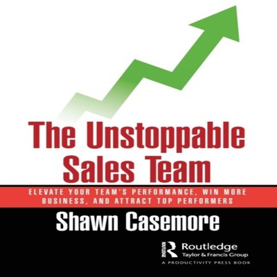 The Unstoppable Sales Team Elevate Your Team's Performance Win Mo