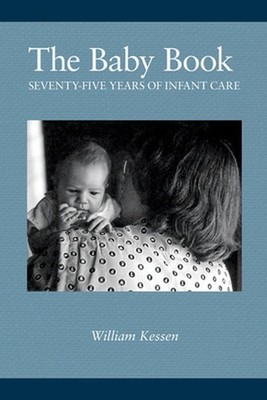 The Baby Book: Seventy-five Years of Infant Care by William Kessen Paperback Boo