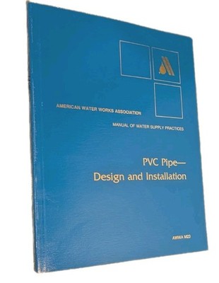 PVC Pipe Design and Installation AWWA M23: American Water Works Association pb