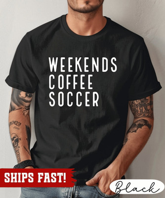 Weekend Coffee Soccer tshirt, Soccer shirt, Soccer Mom shirt, shirt for Women, G