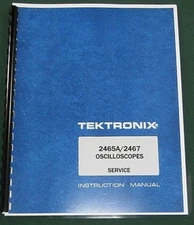 Tektronix 2465A & 2467 Service Manual: w/11"X17" Foldouts & Protective Covers