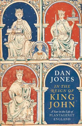 Dan Jones In the Reign of King John (Copertina rigida)