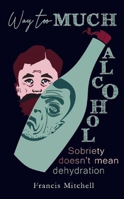 Way Too Much Alcohol: Sobriety Doesn't Mean Dehydration. How To Quit Drinking &