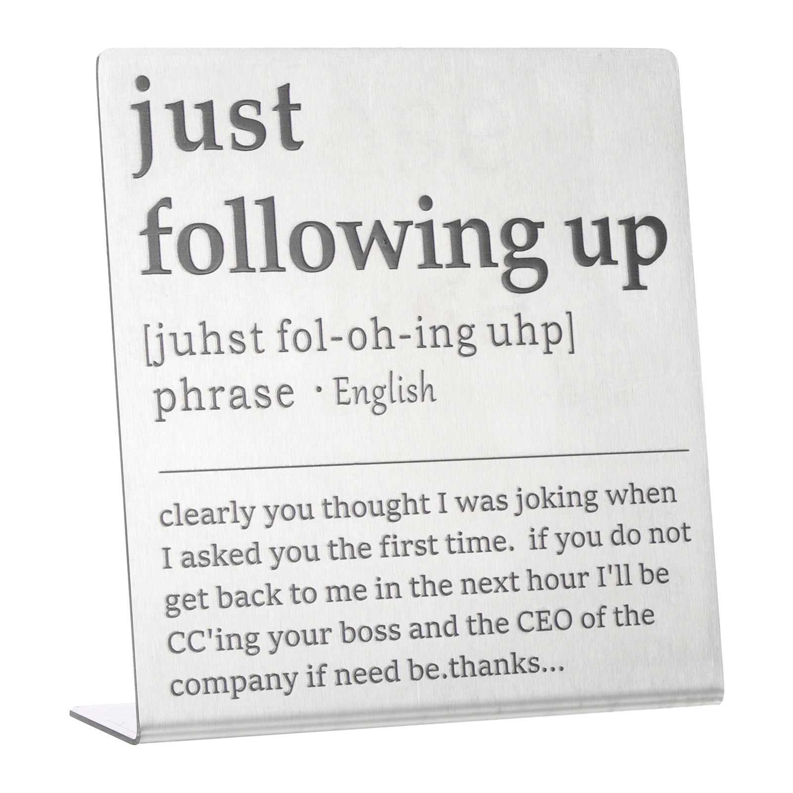 Funny Silver Desk Sign Nameplate - Just Following Up