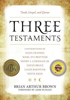 Three Testaments: Torah, Gospel, and Quran by Brian Arthur Brown (English) Paper