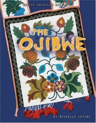 The Ojibwe (Native American Histories) by Michelle Levine