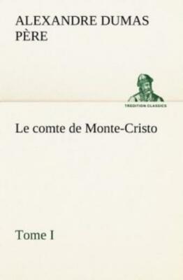 Le Comte De Monte-Cristo, Tome I