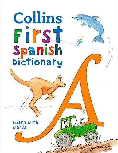 First Spanish Dictionary: 500 first words for ages 5+ (Collins S