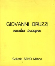 Giovanni Bruzzi Vecchie insegne - Galleria Seno 1974