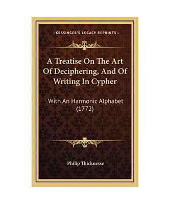 A Treatise on the Art of Deciphering, and of Writing in Cypher: With an Harmonic