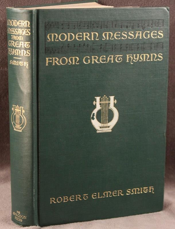Modern Messages from Great Hymns by Robert Elmer Smith  1916 1st Ed 3rd Printing
