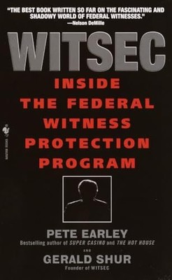 Witsec : Inside the Federal Witness Protection Program by Pete Earley (2003, ...