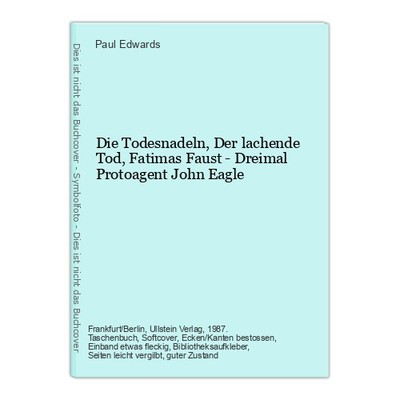 Die Todesnadeln, Der lachende Tod, Fatimas Faust - Dreimal Protoagent John Eagle