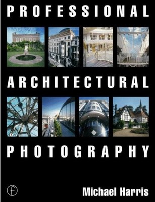 Professional Architectural Photography (Professional Photograp ,