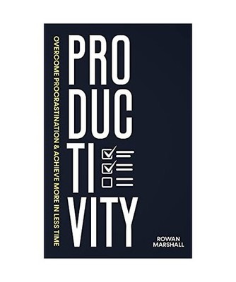 Productivity: Overcome Procrastination & Achieve More in Less Time: Overcome Pro