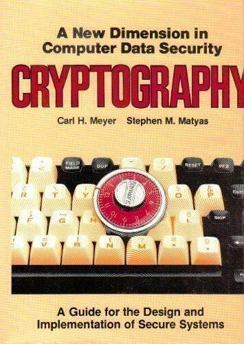 Cryptography : a new dimension in computer data security : a guide for the ..... 100% nowy, tani