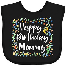 Inktastic Happy Birthday Mommy Baby Bib Birthdays For Mom Moms Mothers Day New