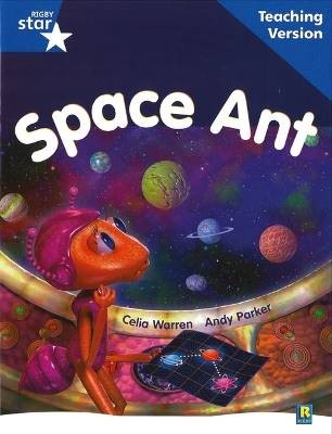 Rigby Star Guided Reading Blue Level: Space Ant Te