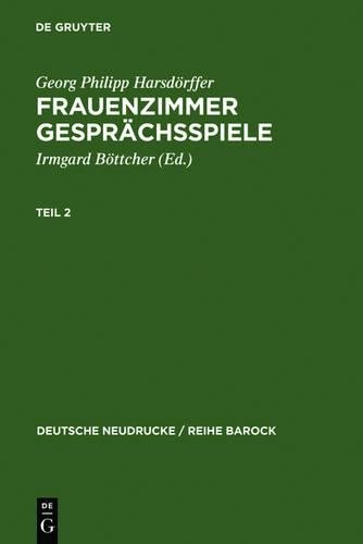 Frauenzimmer Gesprächsspiele Teil 2 (Hardback) Deutsche Neudrucke / Reihe Barock
