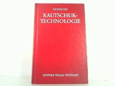 Kautschuk - Technologie. Hofmann, Werner: