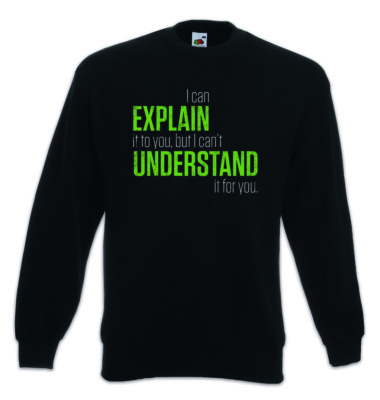 I Can Explain It To You Sweatshirt Pullover Lehrer Fun Understand Admin Nerd