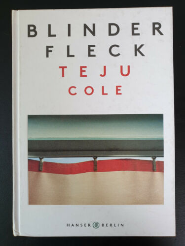 Teju Cole: Blinder Fleck - Signierte deutsche Erstausgabe - SEHR GUT und SELTEN! - Afbeelding 1 van 9