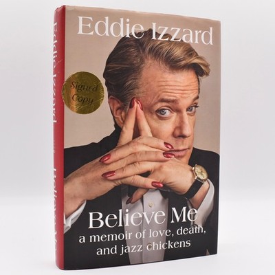 Believe Me by Eddie Izzard 2017 HC/DJ SIGNED by Author