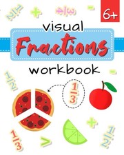 Fractions Visual Workbook: Activities for kids Ages 6-9, Color, Conect, Find, Ad