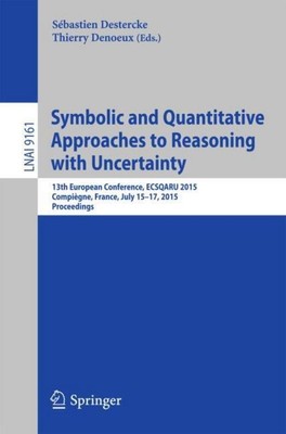 Symbolic and Quantitative Approaches to Reasoning with Uncertainty Thierry Denoe