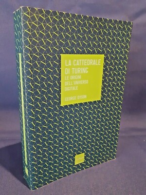 Dyson, Die Kathedrale von Turing. Ursprünge des digitalen Universums. Code ed. 2012