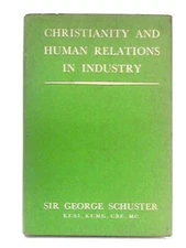Christianity and Human Relations in Industry (George Schuster - 1952) (ID:41511)