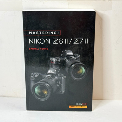 Mastering Nikon Z6 II / Z7 II Darrell Young  2021  RockyNook First Printing