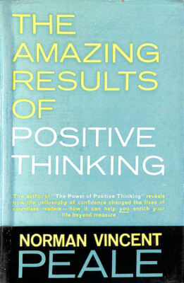 The Amazing Results of Positive Thinking by Norman Vincent Peale