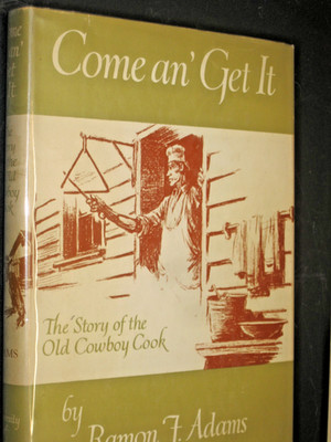 Ramon Adams Come Get It Old Cowboy Cook Cattle Drive Chuck Wagon 1952 1st HB/DJ