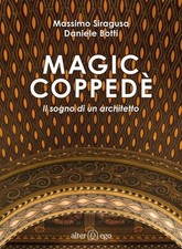 Libro Nuovo - Massimo Siragusa / Daniele Botti - Magic Coppede. Il Sogno Di Un A