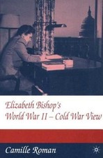 Elizabeth Bishop's World War II - Cold War View Roman, Roman, Cam