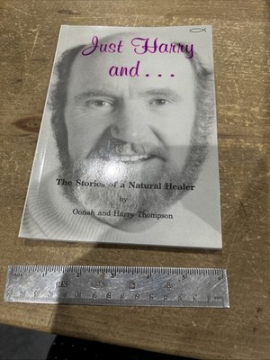 Just Harry And  The Stories Of A Natural Healer ￼Oonah And Harry Thompson Pb