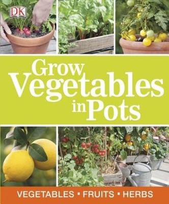 Grow Vegetables in Pots - Paperback By DK Publishing - GOOD