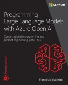 Programming Large Language Models with Azure Open AI by Francesco