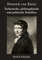 Heinrich Von Kleist | ÄSthetische, Philosophische Und Politische Schriften