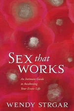 Sex That Works: An Intimate Guide to Awakening- 9781622038893, paperback, Strgar