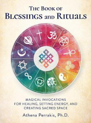 Thumbnail - The Book Of Blessings And Rituals: Magical Invocations For Healing,