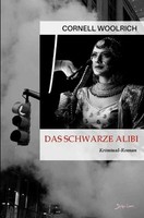 Das Schwarze Alibi | Der Krimi-Klassiker!. DE | Cornell Woolrich | Taschenbuch