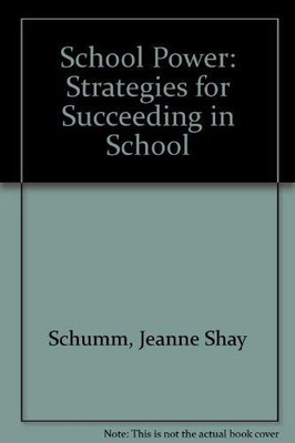 SCHOOL POWER: STRATEGIES FOR SUCCEEDING IN SCHOOL By Jeanne Shay Schumm VG