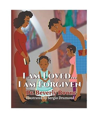 I Am Loved . . . I Am Forgiven, Beverly Boone