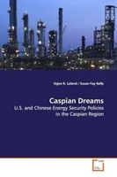 Caspian Dreams U.S. And Chinese Energy Security Policies In The Caspian Region