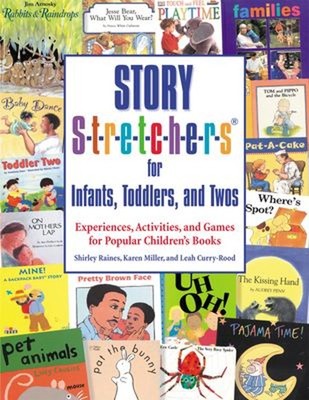 Story S-T-R-e-T-C-H-e-R-S for Infants, Toddlers, and Twos : Exper