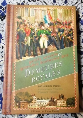Kleine Geheimnisse & große Geschichten der königlichen Häuser - Delphine Dupuis 