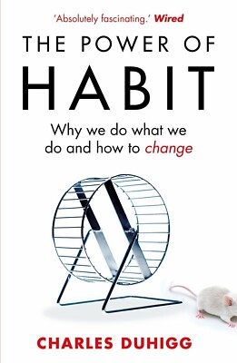 The Power of Habit Why We Do What We Do and How to Change by Charles Duhigg